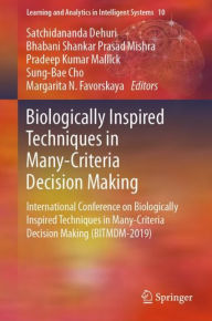 Title: Biologically Inspired Techniques in Many-Criteria Decision Making: International Conference on Biologically Inspired Techniques in Many-Criteria Decision Making (BITMDM-2019), Author: Satchidananda Dehuri