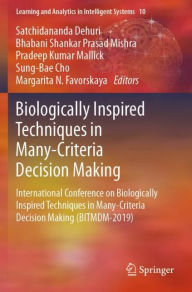 Title: Biologically Inspired Techniques in Many-Criteria Decision Making: International Conference on Biologically Inspired Techniques in Many-Criteria Decision Making (BITMDM-2019), Author: Satchidananda Dehuri