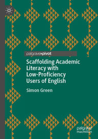 Title: Scaffolding Academic Literacy with Low-Proficiency Users of English, Author: Simon Green