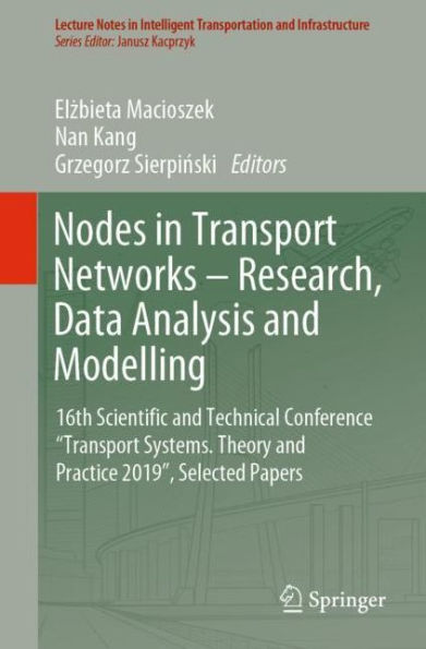 Nodes in Transport Networks - Research, Data Analysis and Modelling: 16th Scientific and Technical Conference "Transport Systems. Theory and Practice 2019", Selected Papers