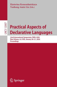 Title: Practical Aspects of Declarative Languages: 22nd International Symposium, PADL 2020, New Orleans, LA, USA, January 20-21, 2020, Proceedings, Author: Ekaterina Komendantskaya