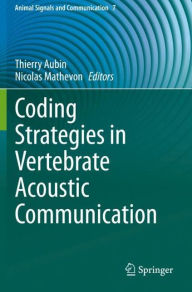 Title: Coding Strategies in Vertebrate Acoustic Communication, Author: Thierry Aubin