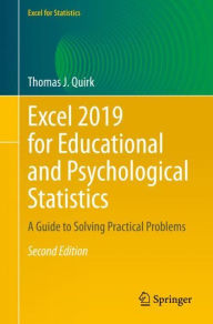 Title: Excel 2019 for Educational and Psychological Statistics: A Guide to Solving Practical Problems, Author: Thomas J. Quirk