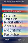 Self of the Therapist in Medical Settings: A Sociocultural and Systemic Perspective