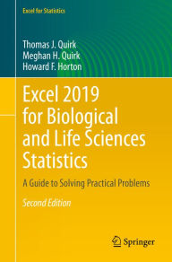 Title: Excel 2019 for Biological and Life Sciences Statistics: A Guide to Solving Practical Problems, Author: Thomas J. Quirk