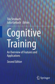 Title: Cognitive Training: An Overview of Features and Applications / Edition 2, Author: Tilo Strobach