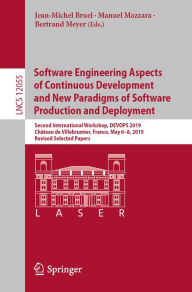 Title: Software Engineering Aspects of Continuous Development and New Paradigms of Software Production and Deployment: Second International Workshop, DEVOPS 2019, Château de Villebrumier, France, May 6-8, 2019, Revised Selected Papers, Author: Jean-Michel Bruel