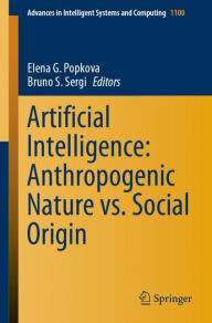 Title: Artificial Intelligence: Anthropogenic Nature vs. Social Origin, Author: Elena G. Popkova