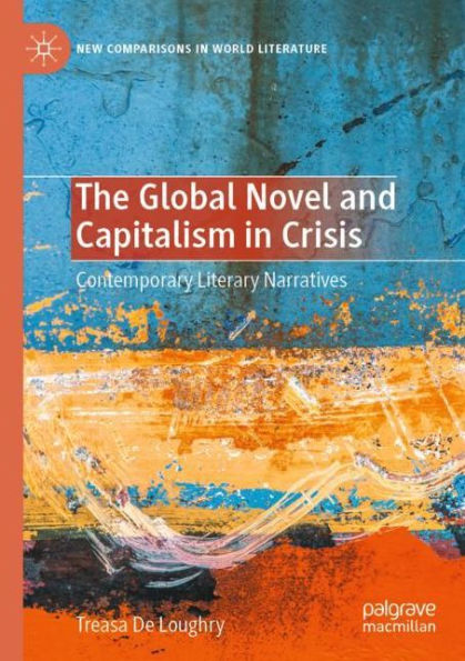 The Global Novel and Capitalism Crisis: Contemporary Literary Narratives