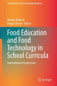 Title: Food Education and Food Technology in School Curricula: International Perspectives, Author: Marion Rutland