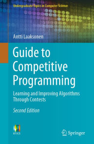 Title: Guide to Competitive Programming: Learning and Improving Algorithms Through Contests, Author: Antti Laaksonen