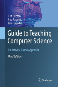 Title: Guide to Teaching Computer Science: An Activity-Based Approach, Author: Orit Hazzan
