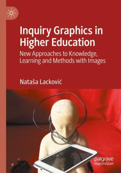 Inquiry Graphics in Higher Education: New Approaches to Knowledge, Learning and Methods with Images