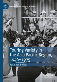 Title: Touring Variety in the Asia Pacific Region, 1946-1975, Author: Jonathan Bollen