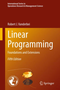 Title: Linear Programming: Foundations and Extensions, Author: Robert J. Vanderbei