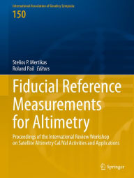 Title: Fiducial Reference Measurements for Altimetry: Proceedings of the International Review Workshop on Satellite Altimetry Cal/Val Activities and Applications, Author: Stelios P. Mertikas