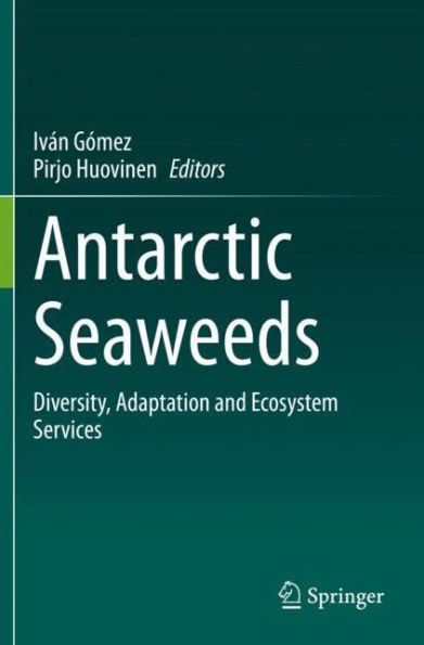 Antarctic Seaweeds: Diversity, Adaptation and Ecosystem Services