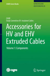 Title: Accessories for HV and EHV Extruded Cables: Volume 1: Components, Author: Pierre Argaut
