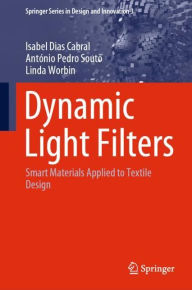 Title: Dynamic Light Filters: Smart Materials Applied to Textile Design, Author: Isabel Dias Cabral
