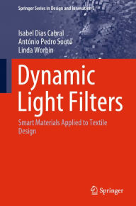 Title: Dynamic Light Filters: Smart Materials Applied to Textile Design, Author: Isabel Dias Cabral