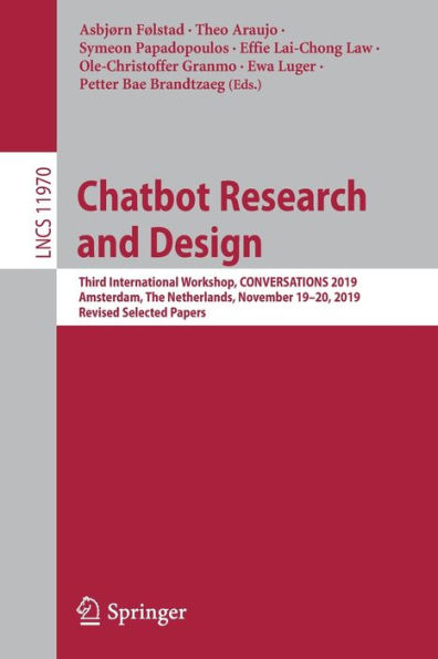 Chatbot Research and Design: Third International Workshop, CONVERSATIONS 2019, Amsterdam, The Netherlands, November 19-20, 2019, Revised Selected Papers