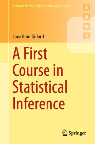 Title: A First Course in Statistical Inference, Author: Jonathan Gillard