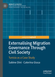 Title: Externalising Migration Governance Through Civil Society: Tunisia as a Case Study, Author: Sabine Dini