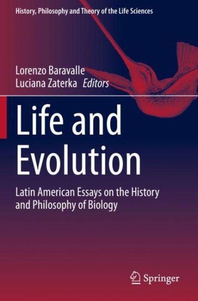 Life and Evolution: Latin American Essays on the History Philosophy of Biology