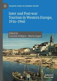 Title: Inter and Post-war Tourism in Western Europe, 1916-1960, Author: Carmelo Pellejero Martïnez