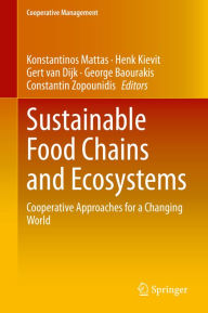 Title: Sustainable Food Chains and Ecosystems: Cooperative Approaches for a Changing World, Author: Konstantinos Mattas