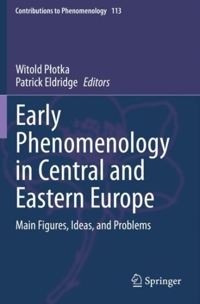 Early Phenomenology Central and Eastern Europe: Main Figures, Ideas, Problems