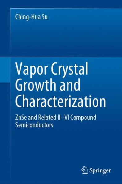 Vapor Crystal Growth and Characterization: ZnSe and Related II-VI Compound Semiconductors