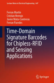 Title: Time-Domain Signature Barcodes for Chipless-RFID and Sensing Applications, Author: Ferran Martín