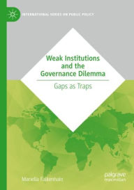 Title: Weak Institutions and the Governance Dilemma: Gaps as Traps, Author: Mariella Falkenhain