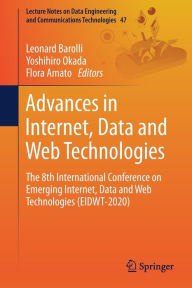 Title: Advances in Internet, Data and Web Technologies: The 8th International Conference on Emerging Internet, Data and Web Technologies (EIDWT-2020), Author: Leonard Barolli