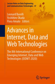 Title: Advances in Internet, Data and Web Technologies: The 8th International Conference on Emerging Internet, Data and Web Technologies (EIDWT-2020), Author: Leonard Barolli