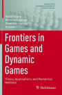 Frontiers in Games and Dynamic Games: Theory, Applications, and Numerical Methods
