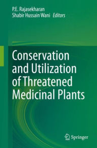 Title: Conservation and Utilization of Threatened Medicinal Plants, Author: P.E. Rajasekharan
