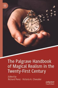 Title: The Palgrave Handbook of Magical Realism in the Twenty-First Century, Author: Richard Perez