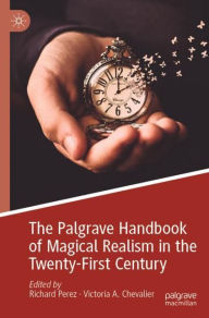 Title: The Palgrave Handbook of Magical Realism in the Twenty-First Century, Author: Richard Perez