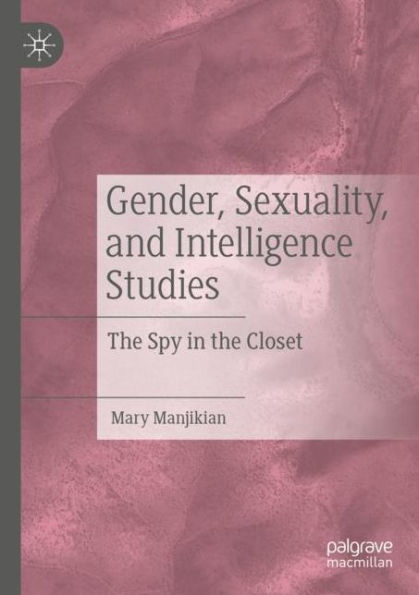 Gender, Sexuality, and Intelligence Studies: the Spy Closet