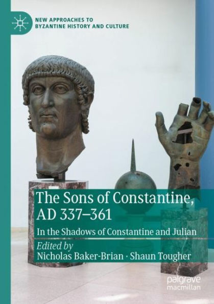 the Sons of Constantine, AD 337-361: Shadows Constantine and Julian