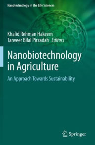 Title: Nanobiotechnology in Agriculture: An Approach Towards Sustainability, Author: Khalid Rehman Hakeem