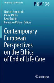 Title: Contemporary European Perspectives on the Ethics of End of Life Care, Author: Nathan Emmerich