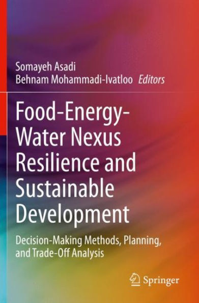 Food-Energy-Water Nexus Resilience and Sustainable Development: Decision-Making Methods, Planning, and Trade-Off Analysis