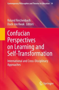 Title: Confucian Perspectives on Learning and Self-Transformation: International and Cross-Disciplinary Approaches, Author: Roland Reichenbach
