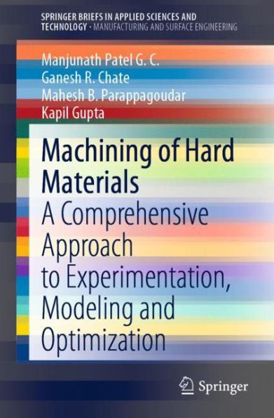 Machining of Hard Materials: A Comprehensive Approach to Experimentation, Modeling and Optimization