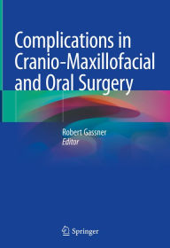 Title: Complications in Cranio-Maxillofacial and Oral Surgery, Author: Robert Gassner