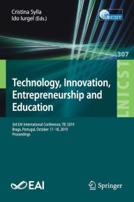 Title: Technology, Innovation, Entrepreneurship and Education: 3rd EAI International Conference, TIE 2019, Braga, Portugal, October 17-18, 2019, Proceedings, Author: Cristina Sylla