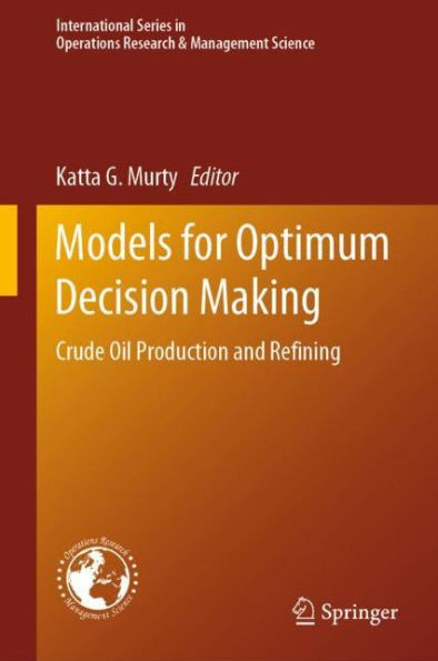 Models for Optimum Decision Making: Crude Oil Production and Refining